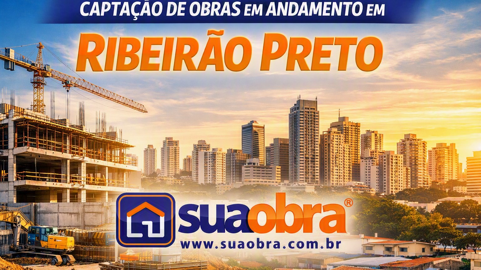 Captacao de obras em Ribeirao Preto: saiba como prospectar novos clientes em construcoes