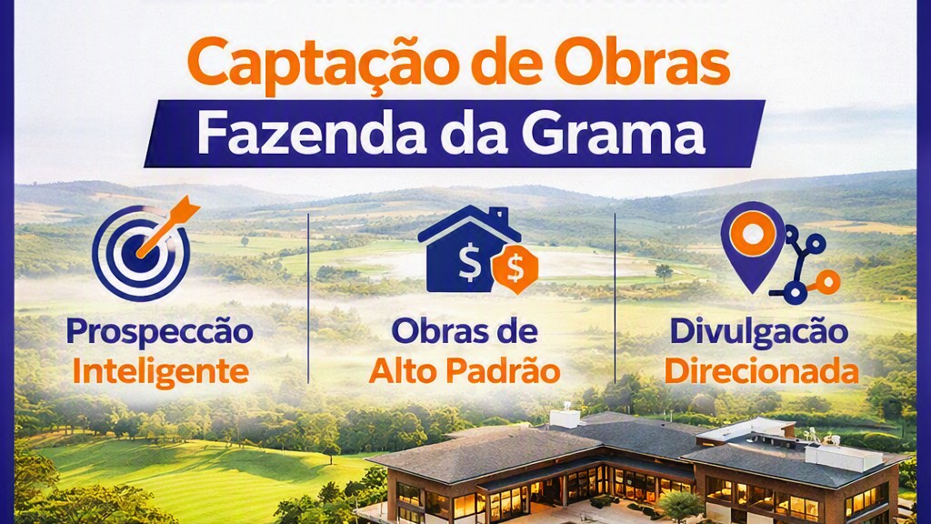 Captar clientes nos condominios de alto padrao como fazenda da grama e serra azul em Itupeva passam por estratégias como PROSPECÇÃO